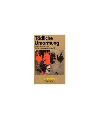 Tödliche Umarmung: Einheitsfront - ein stalinistisches Manöver?: Einheitsfront