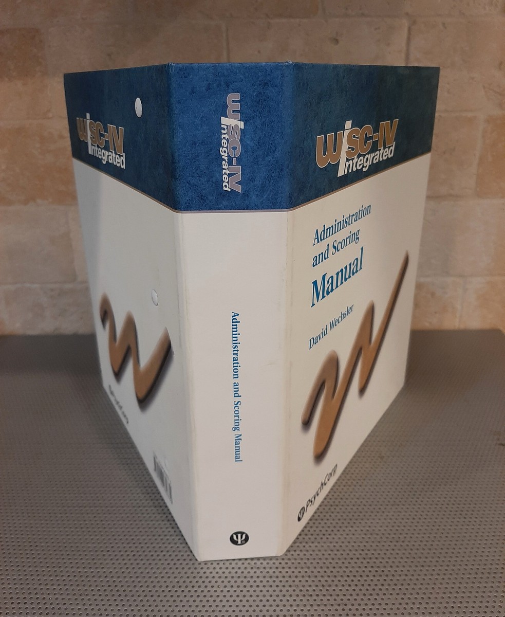 WISC-IV Integrated Adminstration and Scoring Manual David Wechsler