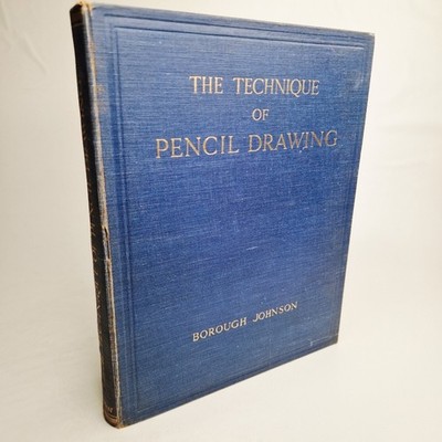 Technique of Pencil Drawing Borough Johnson 1927 Pitman London Classic Art Book