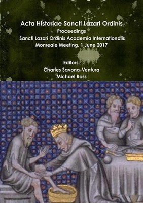 Acta Historiae Sancti Lazari Ordinis - Proceedings: Sancti Lazari Ordinis Academ