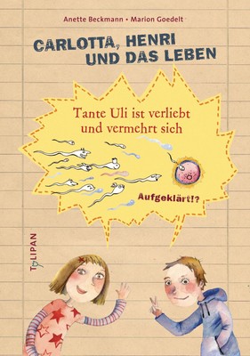 Carlotta, Henri und das Leben Tante Uli ist verliebt und vermehrt sich Beckmann