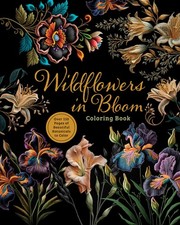 Wildflowers in Bloom Coloring Book: Over 150 Pages of Beautiful Botanicals to Co