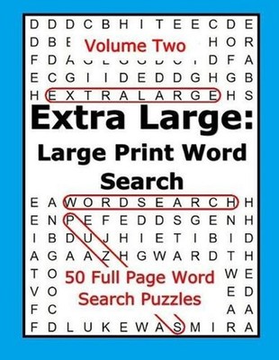 Extra Large: Large Print Word Search Volume Two: 50 Full Page Word Search Puzzle