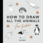 All the Animals: How to Draw Books for Kids with Dogs, Cats, Lions, Dolphins, an