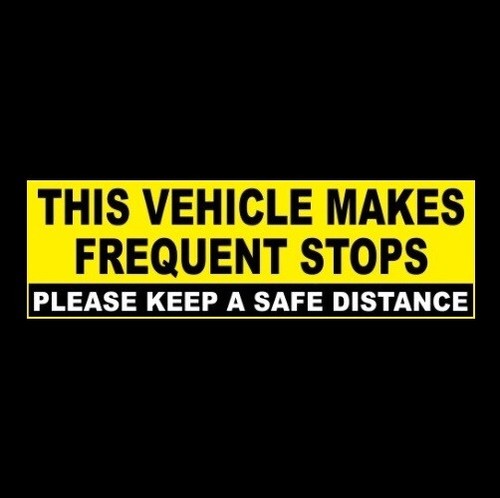 This Vehicle Makes Frequent Stops. Signage. Waterproof Vinyl Sticker. Comes In Different Sizes - Foto 6