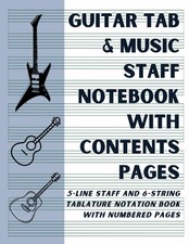 Guitar Tab and Music Staff Notebook With Contents Pages: 5-Line Staff and 6-Stri