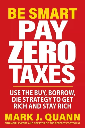 Be Smart Pay Zero Taxes Use the Buy, Borrow, Die Strategy Fast Shipping...