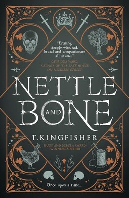 Nettle & Bone, T. Kingfisher