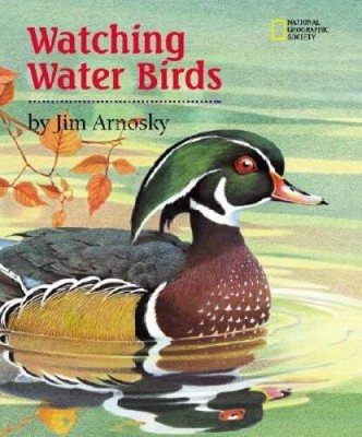 Watching Water Birds (Watching Wildlife With Jim Arnosky) - VERY GOOD