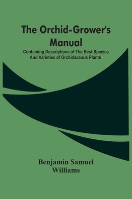 Benjamin Samuel Williams | The Orchid-Grower'S Manual | Taschenbuch | Englisch