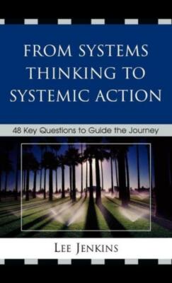 From Systems Thinking To Systematic Action: 48 Key Questions To Guide The J...
