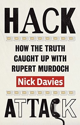 Hack Attack: How the truth caught up w..., Davies, Nick