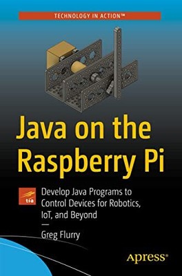Java auf dem Raspberry Pi: Entwickeln Sie Java-Programme zur Steuerung von Geräten für...