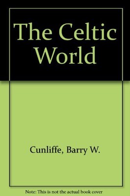 Die keltische Welt von Cunliffe, Barry W.