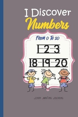 I discover The Numbers From 0 to 20: numbers tracing book for kids and toddlers