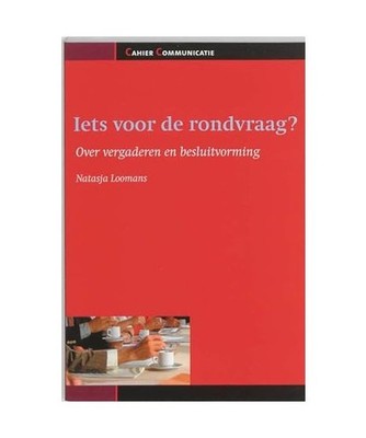 Iets voor de rondvraag ? / druk 1: over vergaderen en besluitvorming in groepen: