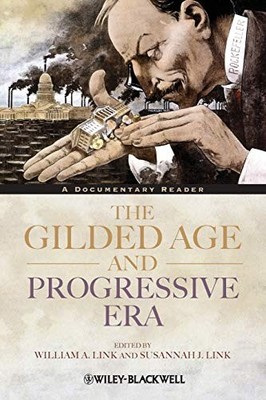 The Gilded Age and Progressive Era: A Documentary Reader (Uncovering the Pas...