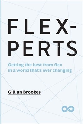 Flexperts: Getting the best from flex in a world that's ever changing (Paperback