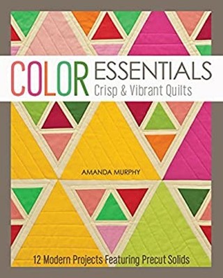 Color Essentials : Crisp and Vibrant Quilts Paperback Amanda Murp