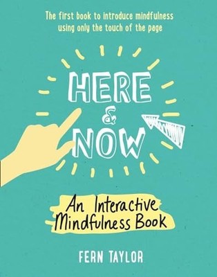 Here and Now: An Interactive Mindfulness Book by Taylor, Fern 0008216584