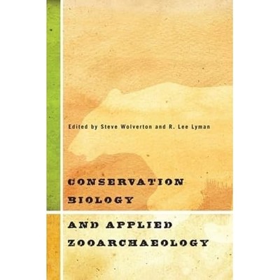 Conservation Biology and Applied Zooarchaeology -  NEW R. Lee Lyman 2025