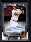 2025 Bowman Draft Ike Irish Chrome Auto 1st Prospect #CPA-II Orioles