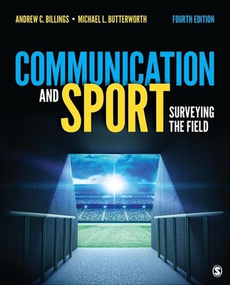 Communication and Sport: Surveying the Field by Andrew C. Billings (English) Pap