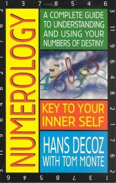 Numerology : A Complete Guide to Understanding and Using Your Numbers of...