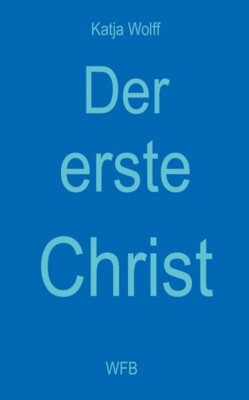 Katja Wolff | Der erste Christ | Taschenbuch | Deutsch (2005) | Paperback