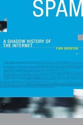Spam : A Shadow History of the Internet, Paperback by Brunton, Finn, Brand Ne...