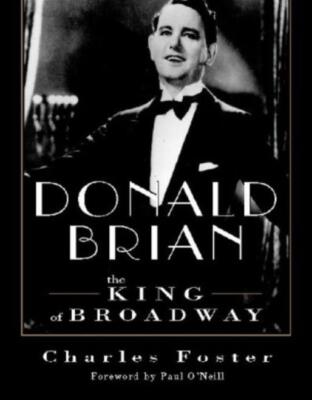 Donald Brian: King Of Broadway: King Of Broadway