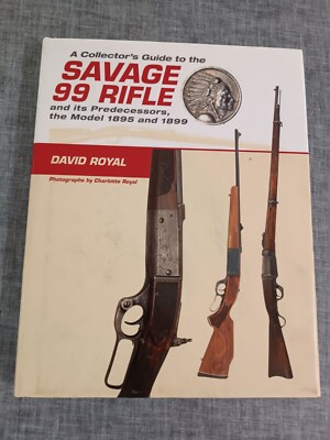 A Collector's Guide to the Savage 99 Rifle and its Predecessors, the Model 1895