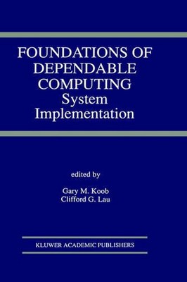 Foundations of Dependable Computing: System Implementation by Gary M. Koob (Engl