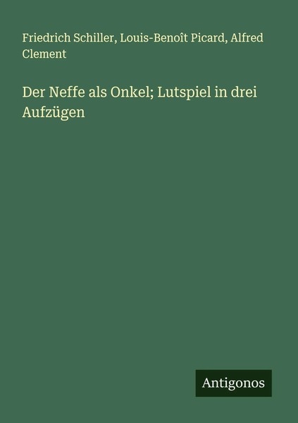 Der Neffe Als Onkel; Lutspiel In Drei AufzüGen Friedrich Schiller (U. A.) Buch-image