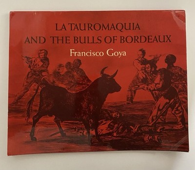 Goya La Tauromaquia & The Bulls of Bordeaux 1966 Dover Art Prints Book