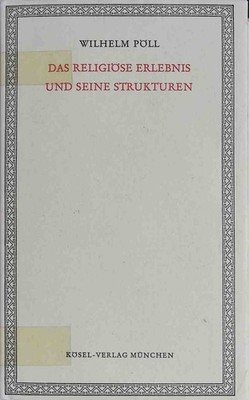 Das religiöse Erlebnis und seine Strukturen. Pöll, Wilhelm: