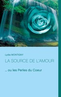 La Source De L'amour ... Ou Les Perles Du Coeur Lydia Montigny Taschenbuch 88 S.