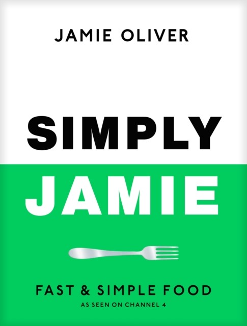 Simply Jamie Fast & Simple Food by Jamie Oliver (Hardback Book)