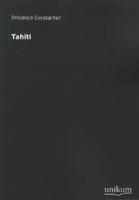 Friedrich GerstäCker | Tahiti | Taschenbuch | Deutsch (2012) | 348 S. | Unikum
