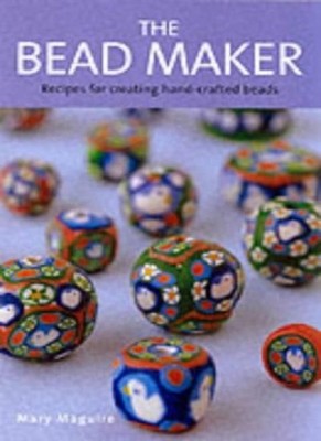 The Bead Maker: Unique Recipes for Stunning Hand-crafted Beads,M