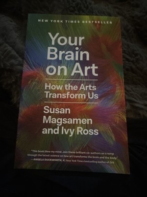 Your Brain on Art: How the Arts Transform Us Susan Magsamen And Ivy Ross New