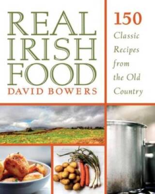 Real Irish Food: 150 Classic Recipes from the Old Country - VERY GOOD