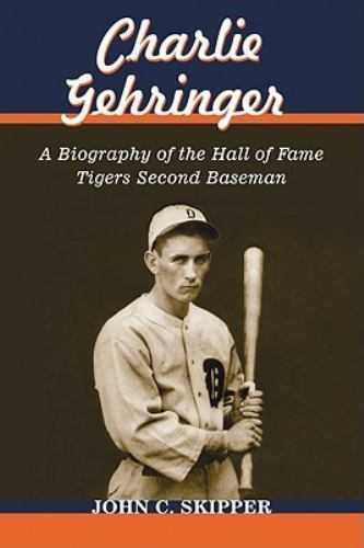 Charlie Gehringer : A Biography of the Hall of Fame Tigers Second Baseman, Pa... - Picture 1 of 1
