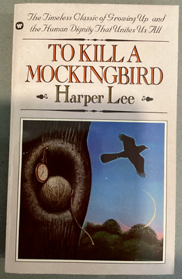 To Kill a Mockingbird by Harper Lee Timeless Classic of Growing Up Human Dignity