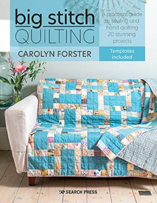 Big Stitch Quilting: A practical guide to sewing and hand... by Forster, Carolyn