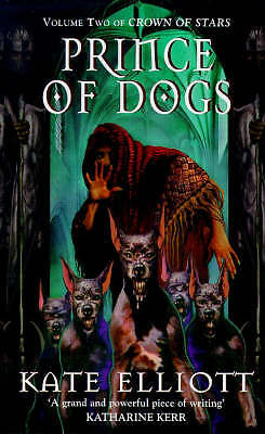 Prince of Dogs (Crown of Stars, Book 2), Kate Elliott, New, Book