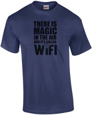 There is magic in the air and it's called WiFi. T-Shirt