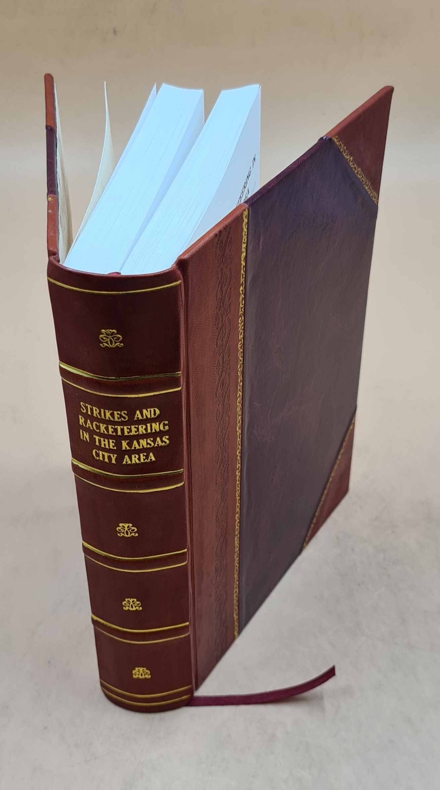 Strikes And Racketeering In The Kansas City Area. : Hearings Bef [Leather Bound]