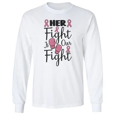 Her Fight Is Our Breast Cancer Awareness Warrior Long Sleeve T-Shirt
