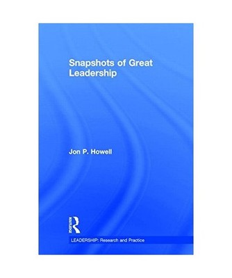 Snapshots of Great Leadership, Jon P. Howell